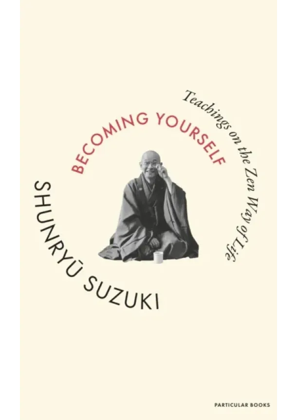 Shunryu Suzuki - Becoming Yourself