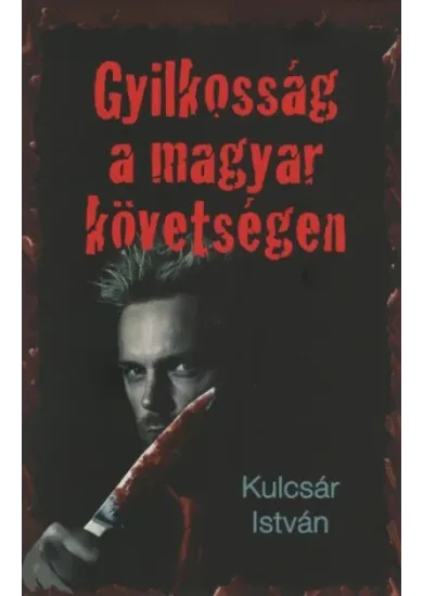 Gyilkosság a magyar követségen - Kriminek álcázott hely és korrajz