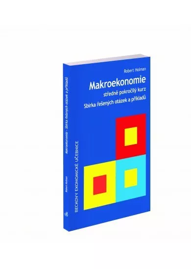 Makroekonomie - středně pokročilý kurz (2. vydání) - Sbírka řešených otázek a příkladů