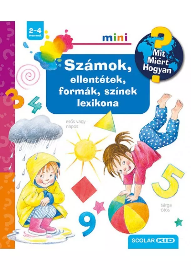 Doris Rübel - Számok, ellentétek, formák, színek lexikona - Mit? Miért? Hogyan? Mini