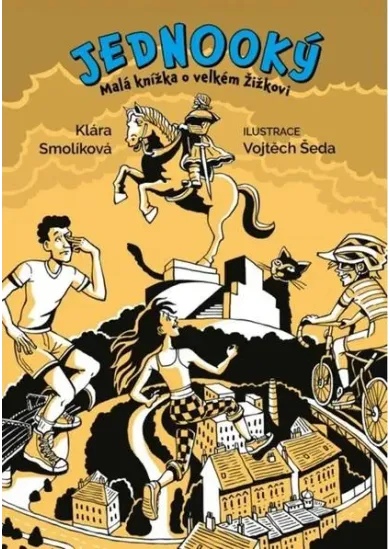 Jednooký - Malá knížka o velkém Žižkovi