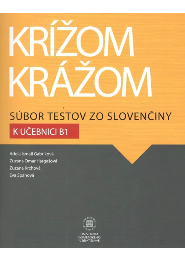 Adela Ismail Gabríková a kol. - Krížom krážom Súbor testov zo slovenčiny k učebnici B1 - 2.,upravené vydanie