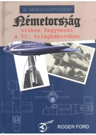 NÉMETORSZÁG TITKOS FEGYVEREI A II. VILÁGHÁBORÚBAN