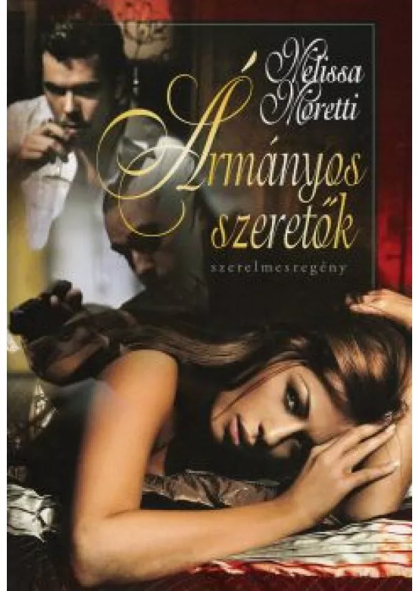 Melissa Moretti - Ármányos szeretők - szerelmesregény