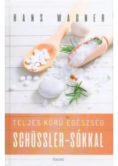 Teljes körű egészség Schüssler-sókkal (2. kiadás)