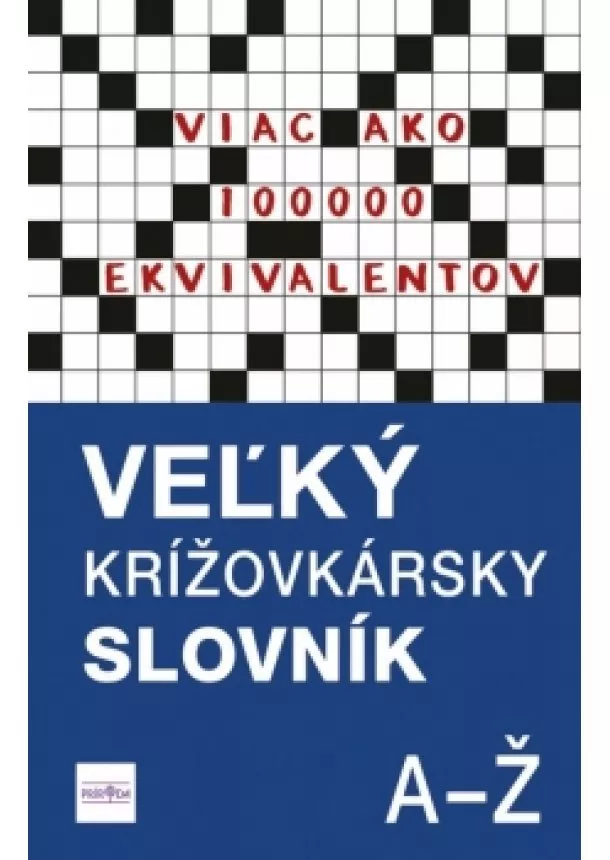 Magda Belanová - Veľký krížovkársky slovník, A-Ž - Viac ako 100 000 ekvivalentov