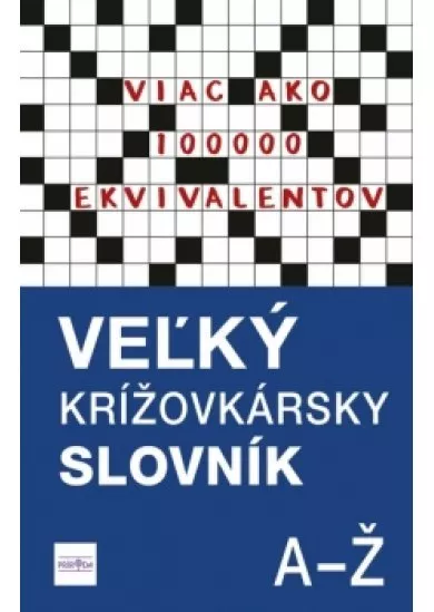 Veľký krížovkársky slovník, A-Ž - Viac ako 100 000 ekvivalentov