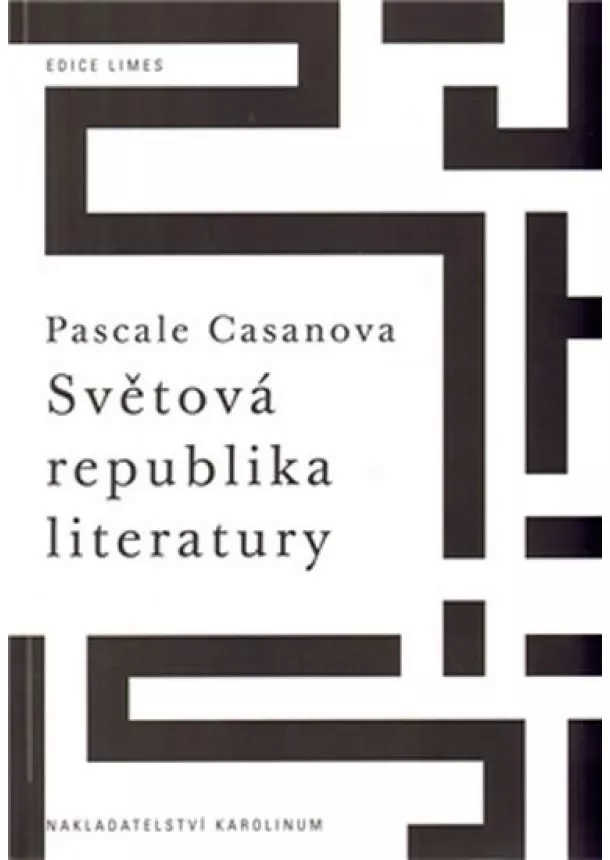Pascale Casanova  - Světová republika literatury