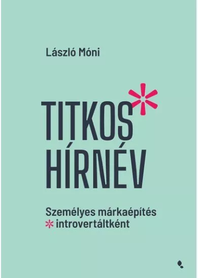 Titkos hírnév - Személyes márkaépítés introvertáltként