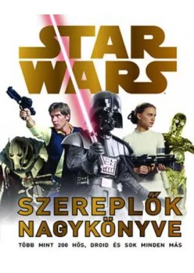 STAR WARS - SZEREPLŐK NAGYKÖNYVE