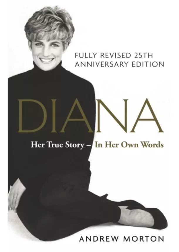 Andrew Morton - Diana: Her True Story - In Her Own Words
