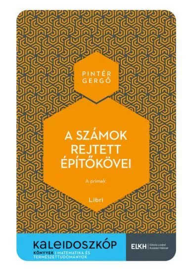 A számok rejtett építőkövei - A prímek - Kaleidoszkóp Könyvek