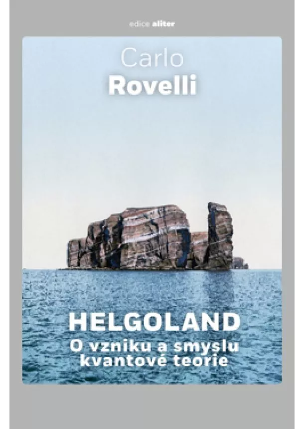 Carlo Rovelli - Helgoland - O vzniku a smyslu kvantové teorie