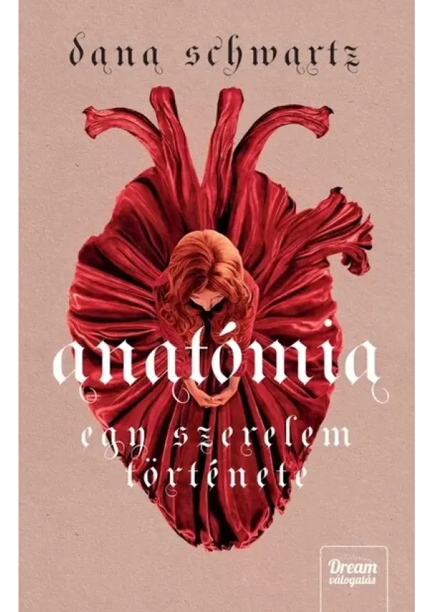 Dana Schwartz - Anatómia: Egy szerelem története