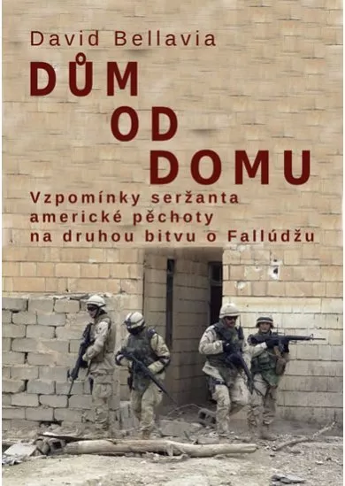 Dům od domu - Vzpomínky seržanta americké pěchoty na druhou bitvu o Fallúdžu