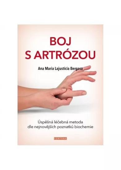 Boj s artrózou - Úspěšná léčebná metoda dle nejnovějších poznatků biochemie