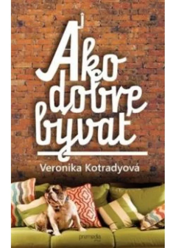 Veronika Kotradyová - Ako dobre bývať 