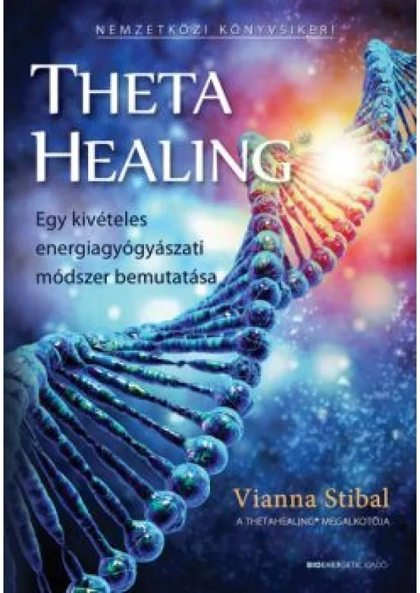 Vianna Stibal - ThetaHealing - Egy kivételes energiagyógyászati módszer bemutatása (új kiadás)