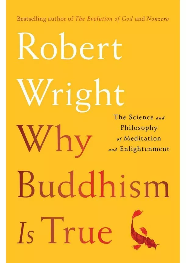 Robert Wright - Why Buddhism is True