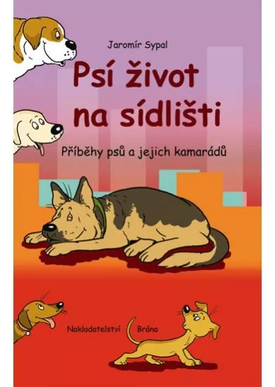 Psí život na sídlišti - Příběhy psů a jejich kamarádů