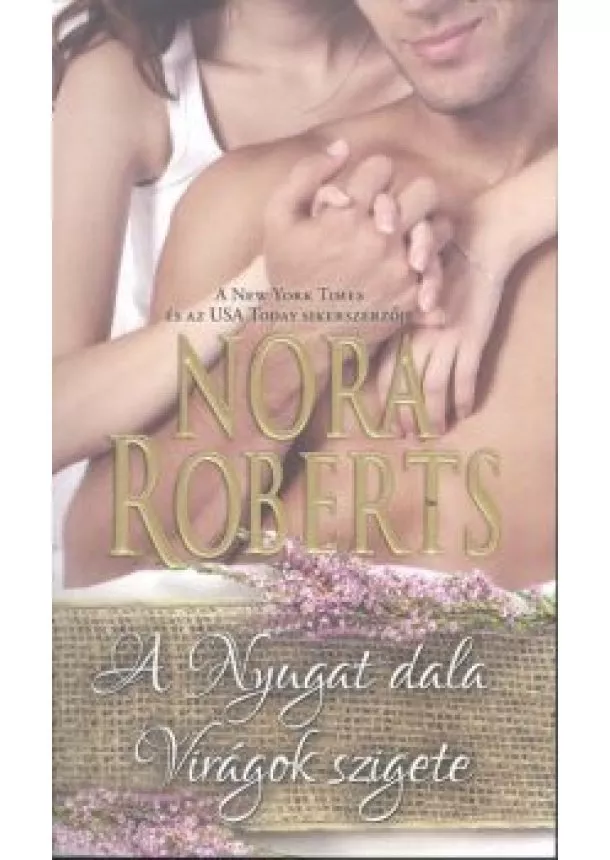 NORA ROBERTS - A NYUGAT DALA - VIRÁGOK SZIGETE