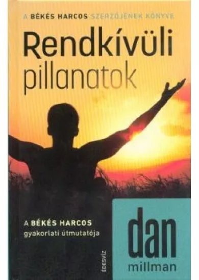 Rendkívüli pillanatok - A Békés Harcos gyakorlati útmutatója