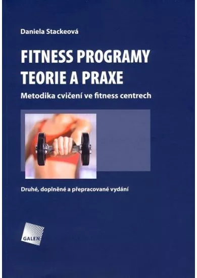 Fitness programy. Teorie a praxe - Metodika cvičení ve fitness centrech. Druhé, doplněné a přepracované vydání