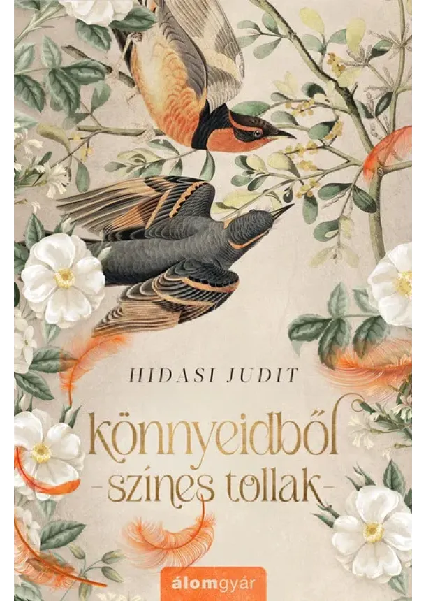 Hidasi Judit - Könnyeidből színes tollak