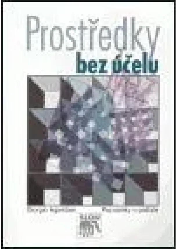 Giorgio Agamben - Prostředky bez účelu - Poznámky o politice