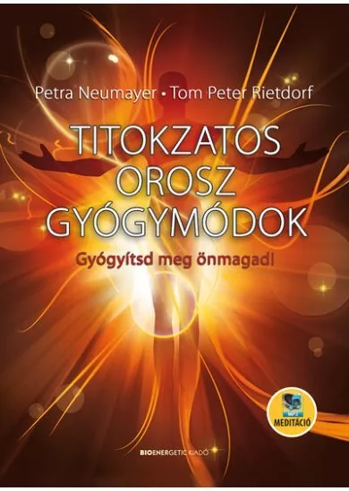 Titokzatos orosz gyógymódok - Gyógyítsd meg önmagad! (új kiadás)