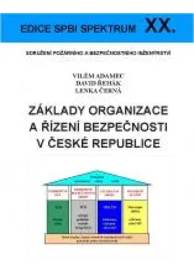 Základy organizace a řízení bezpečnosti v České republice - Edice spbi spektrum XX.
