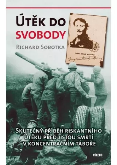 Útěk do svobody - Skutečný příběh riskantního útěku před jistou smrtí v koncentračním táboře