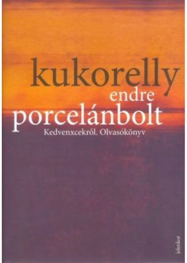Kukorelly Endre - Porcelánbolt /Kedvencekről. olvasókönyv