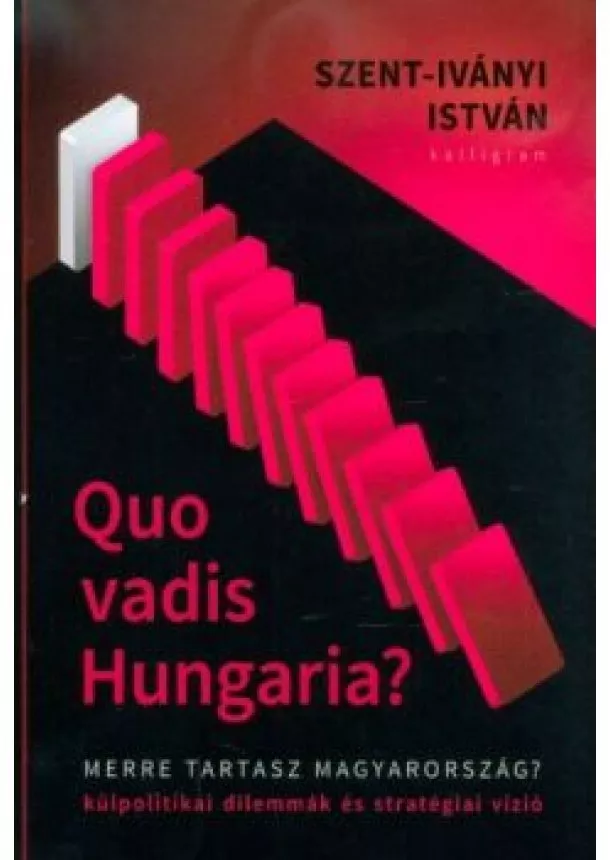 Szent-Iványi István - Quo vadis Hungaria?