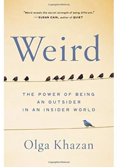 Weird: The Power of Being an Outsider in an Insider World