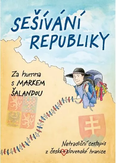 Sešívání republiky - Za humna s Markem Šalandou. Netradiční cestopis z česko-slovenské hranice