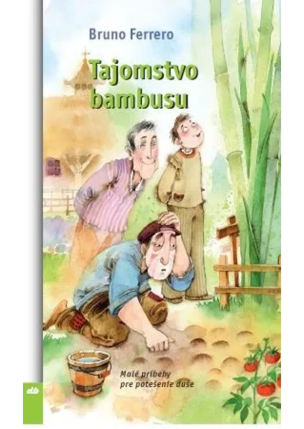 Bruno Ferrero - Tajomstvo bambusu - Malé príbehy pre potešenie duše