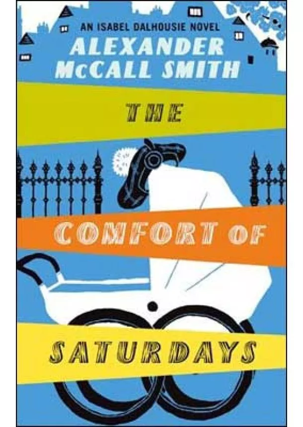 Alexander McCall Smith - Comfort of Saturdays