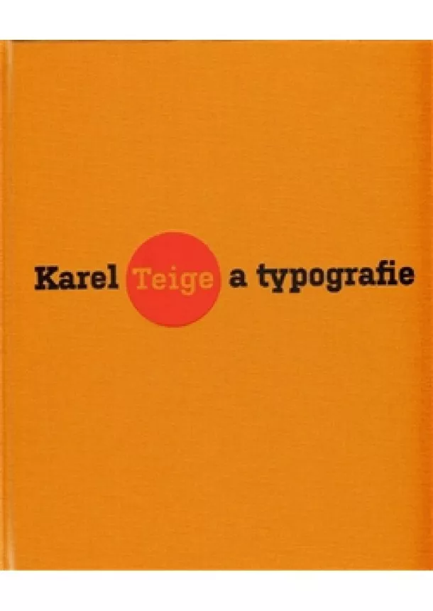 Bregantová Polana, Bydžovská Lenka, Srp Karel - Karel Teige a typografie