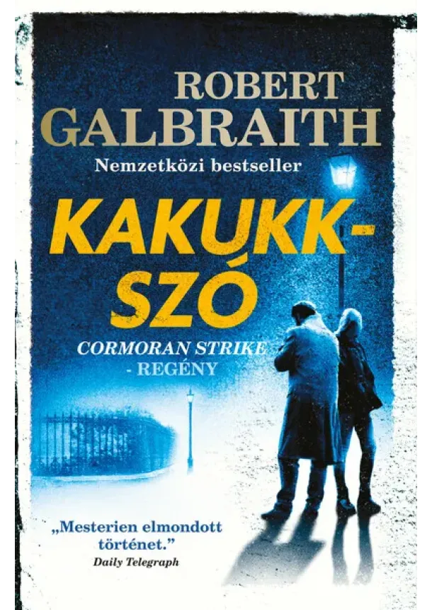 Robert Galbraith (J. K. Rowling) - Kakukkszó - Cormoran Strike-regény (5. kiadás)