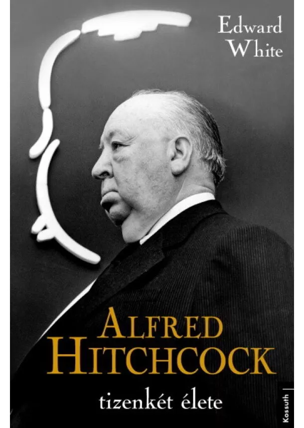 Edward White - Alfred Hitchcock tizenkét élete