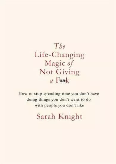 The Life-Changing Magic of Not Giving a Fk