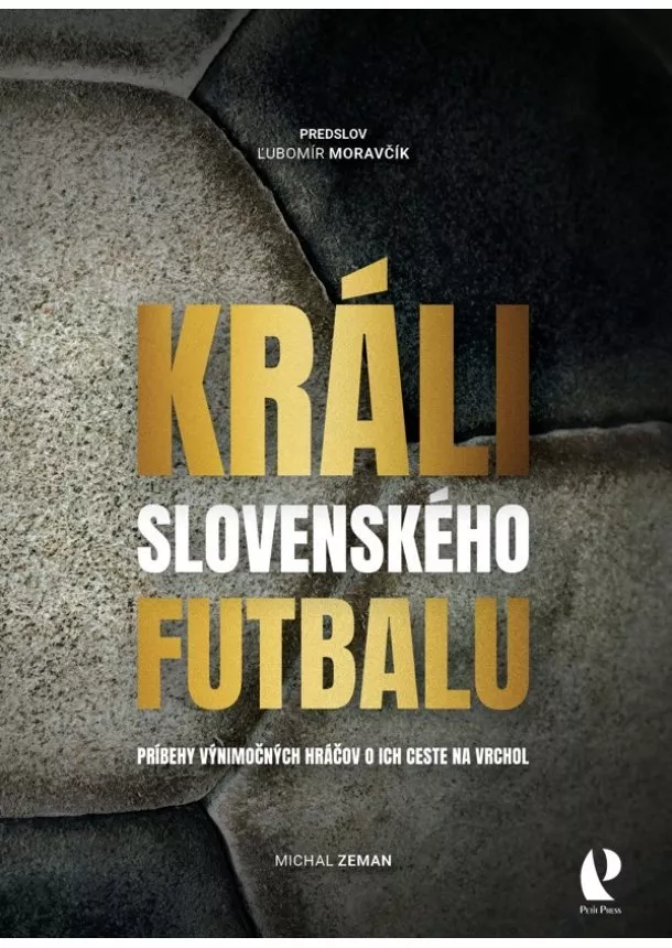 Michal Zeman - Králi slovenského futbalu (Príbehy výnimočných hráčov o ich ceste na vrchol)