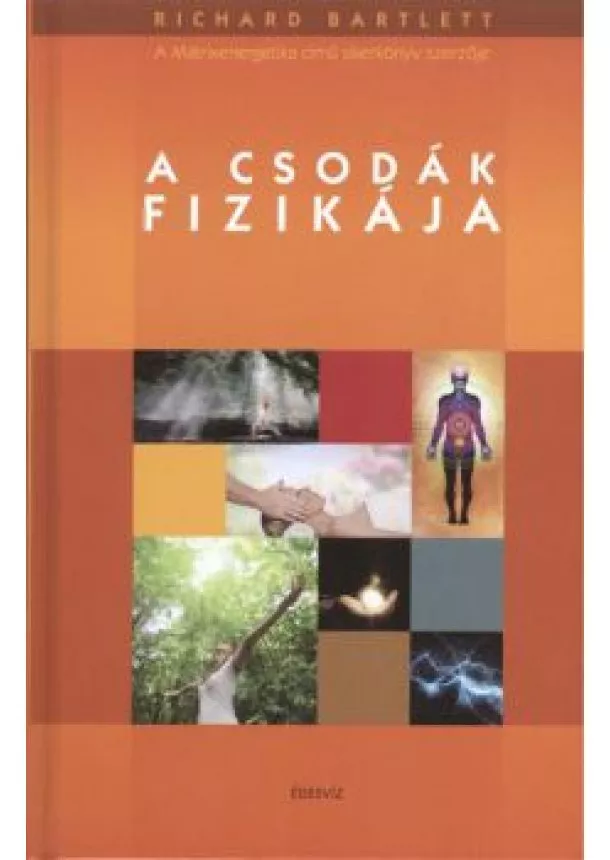 RICHARD BARTLETT - A CSODÁK FIZIKÁJA