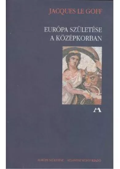 EURÓPA SZÜLETÉSE A KÖZÉPKORBAN