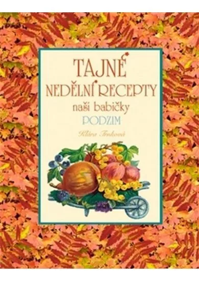 Tajné nedělní recepty naší babičky - Podzim