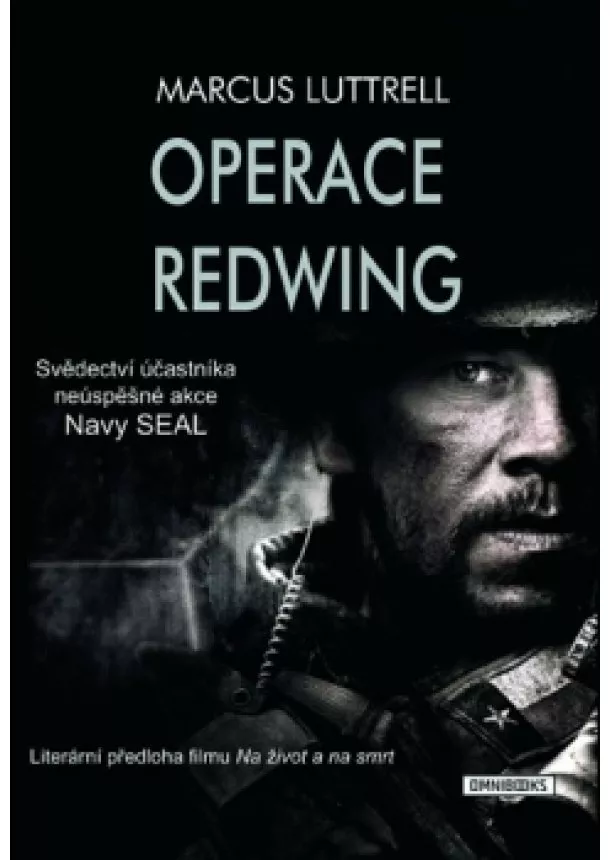 Marcus Luttrell - Operace Redwing - Svědectví účastníka neúspěšné bojové akce Navy SEAL