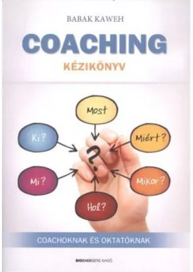 Coaching kézikönyv /Coachoknak és oktatóknak