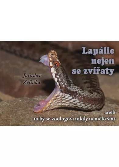 Lapálie nejen se zvířaty aneb To by se zoologovi nikdy nemělo stát