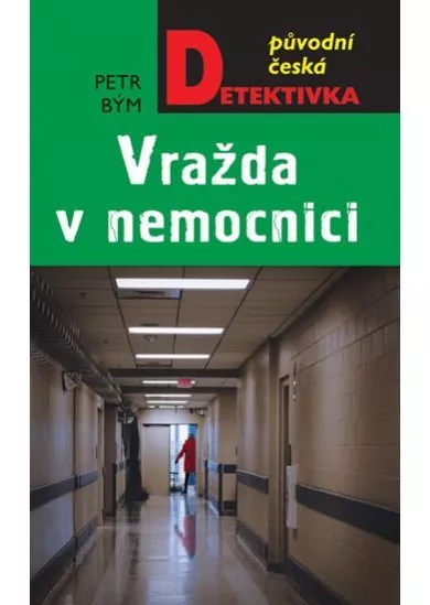 Vražda v nemocnici - Původní česká detektivka